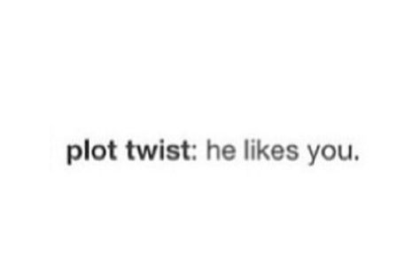 Plot Twist He Likes You Back, Plot Twist He Likes You, Plot Twist Quote Life, Plot Twist Generator, Plot Twist Movies, Best Plot Twist Movies, Like U, Plot Twist, Love Again