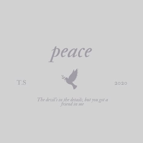 Peace- folklore- Taylor swift- poster Peace Taylor Swift Aesthetic, Peace Taylor Swift Wallpaper, Taylor Swift Peace Tattoo, Peace Taylor Swift Tattoo, Taylor Swift Friendship Tattoos, Grey Aesthetic Quotes, Folklore Widget, Peace Taylor Swift, Light Grey Aesthetic