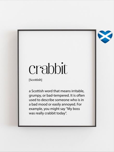 Scottish Crabbit Definition Room Art featuring playful Scottish slang and culture. Available in various sizes and finishes, including gold and other foil options. Printable to email option available. Add a unique touch of humor to your home decor. Scottish Phrases Sayings, Scottish Words And Meanings, Scottish Word Of The Week, Scottish Humor, Scottish Sayings, Scottish Slang, Scottish Quotes, Scottish Words, Words Definitions