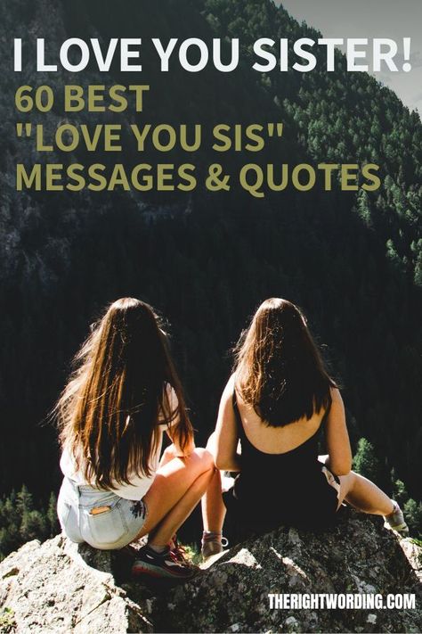 I Love You Sister! 60 Best I Love You Sister Messages For Your Sis I Love You My Sister Quote, Words Of Encouragement For Sister, Sister Encouragement Quotes, Beautiful Sister Quotes Inspiration, Best Sister Quotes I Love You, I Love You Sister Quotes Strength, For My Sister, Special Sister Quotes, I Love You Sister Quotes