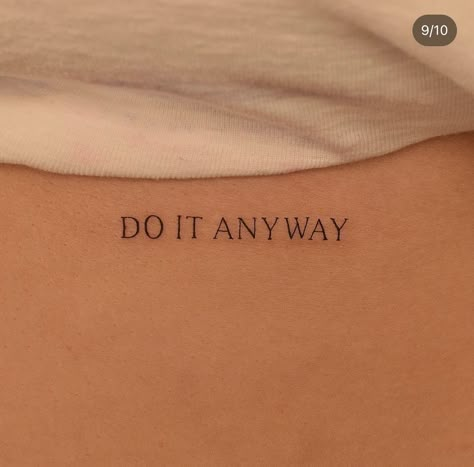 Say Yes Tattoo, Exist Loudly Tattoo, Only Way Out Is Through Tattoo, Do It For You Tattoo, Wrist Tattoos For Women Words, Just Do It Tattoo, Do It Anyway Tattoo, Happy Tattoo Ideas, 222 Tattoo