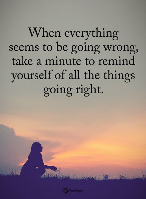 Quotes When everything seems to be going wrong, take a minute to remind yourself of all the things going right. Wrong Quote, Inspirational Life Lessons, Health And Wellness Quotes, Quotes On Life, Advice Quotes, Good Quotes, Inspiring Quotes About Life, Life Advice, Empowering Quotes