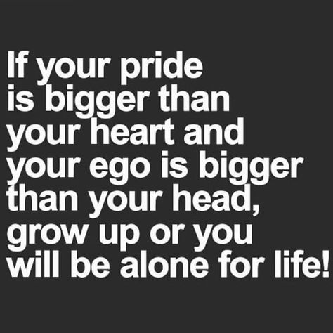 Too Much Pride Quotes, Pride Quotes Ego, Big Ego Quotes, Pride Quotes Relationships, Rekindle Marriage, Grammar Quotes, Adult Children Quotes, After Infidelity, Ego Quotes