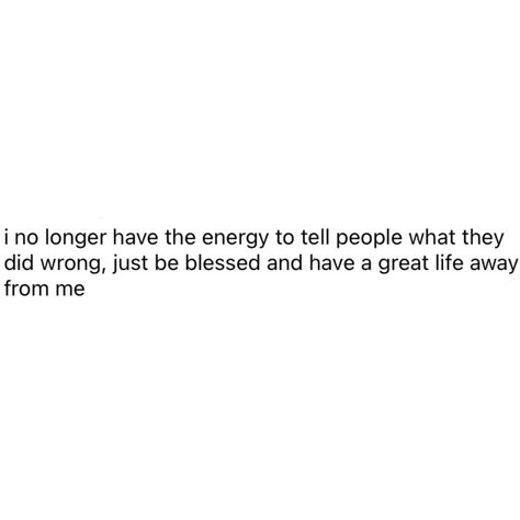 Bad Energy Quotes People, Bad Energy Quotes, Recovering People Pleaser, Bad Energy, Energy Quotes, People Pleaser, Realest Quotes, Being Me, Great Life