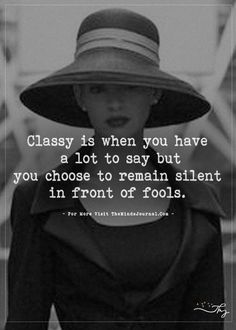 Classy is when you have a lot to say but... - http://themindsjournal.com/classy-is-when-you-have-a-lot-to-say-but/ Remain Silent, Great Sayings, Favorite Sayings, Quotable Quotes, Just Saying, Good Advice, Inspirational Quote, Just For Me, Great Quotes