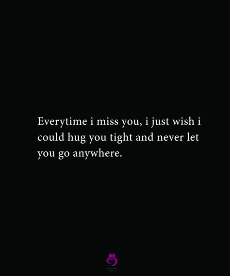 Everytime i miss you, i just wish i  could hug you tight and never let you go anywhere. #relationshipquotes #womenquotes Missing Hugs Quotes, I Miss Your Hugs Quote, I Wish I Could Hug You Right Now, I Wish I Could Hug You, Missing A Person Quotes, I Just Want To Hug You, Never Let You Go, Missing You Quotes For Him Relationships Feelings, Going To Miss You Quotes