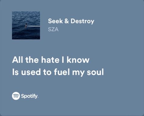 Seek And Destroy Sza Lyrics, Sza Spotify Lyrics, Sza Spotify, Poetic Lyrics, Seek And Destroy, Favorite Lyrics, Spotify Lyrics, Wild Woman, That's Me