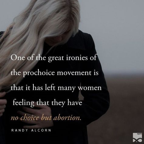 “One of the greatest ironies of the prochoice movement is that it has left many women feeling that they have no choice but abortion.” —Randy Alcorn Randy Alcorn, Love Family, First Choice, Better Love, Junk Journal, Life Quotes, Feelings, Quotes, Pins