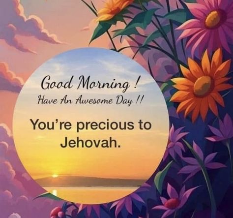 Jw Quotes, Good Morning Wishes Friends, Letter Of Encouragement, Jehovah Quotes, Lost Quotes, Jehovah Witness Quotes, Jehovah Witness, You Are Precious, Good Morning Spiritual Quotes