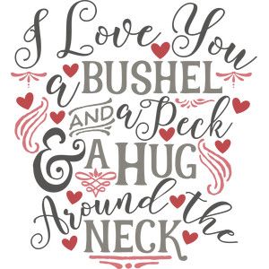 i love you a bushel and a peck Love You Bunches, I Love You A Bushel And A Peck, Grandkids Quotes, A Bushel And A Peck, Bushel And A Peck, Daily Vitamin, Scrapbook Quotes, Business Pictures, Valentine Postcards