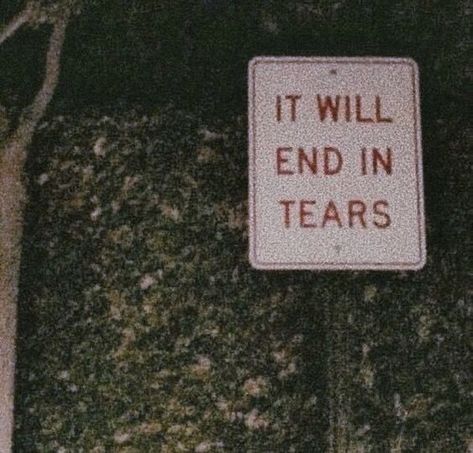 It Will End In Tears, Grunge Quotes, Music Cover Photos, Playlist Covers Photos, Saddest Songs, What’s Going On, Grunge Aesthetic, A Sign, Quote Aesthetic