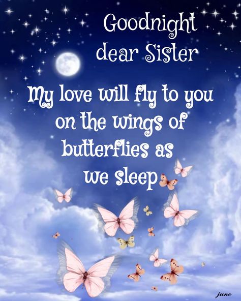 Goodnight My Dear Sister, Goodnight Sister Love You, Goodnight Sister Sweet Dreams, Good Night Sister Sweet Dreams, Good Night Sister Images, Good Night Sister Quotes Beautiful, Sweet Dreams Sister, Goodnight Sister Quotes, Good Night Sister I Love You