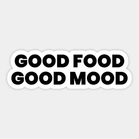 Good Food Good Mood Sticker Quote Typography Design, Mood Sticker, Good Food Good Mood, Quote Typography, Food Stickers, Typographic Design, Real Talk Quotes, Typography Quotes, Food Humor