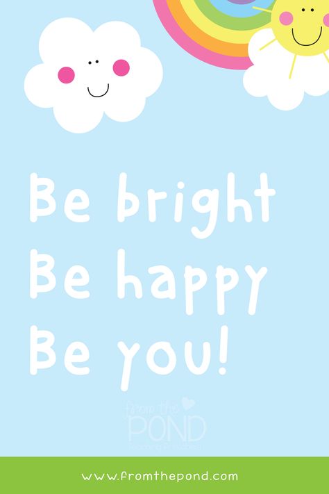 Meme teacher quote - be bright be happy be you. Written with handwriting style font on blue sky background with green grass at base. Sun in the corder along with rainbow and cloud in the sky. Digital artwork. Classroom Quotes Kindergarten, Preschool Motivational Quotes, Quote For Kids Positive, Quotes For Kindergarten Kids, Bright Quotes Positive Vibes, Kindergarten Quotes Kids, Preschool Quotes Inspirational, Classroom Quotes For Kids, Summer Quotes For Kids