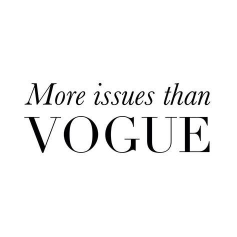 More issues than Vogue | Designing Gal More Issues Than Vogue, Printable Wall Collage, That's Me, Inspiration Quotes, Wall Collage, Me Quotes, Photo Wall, Mood Board, Bullet Journal