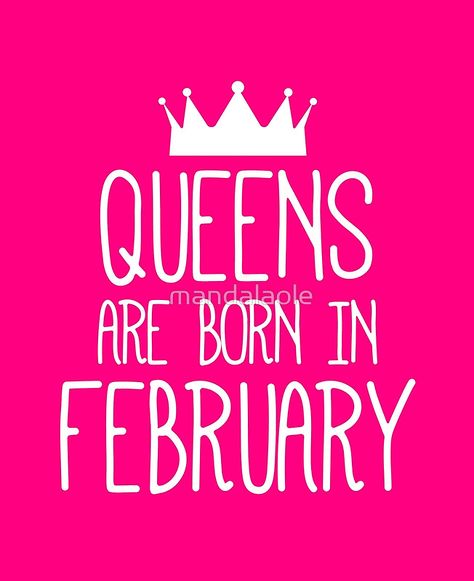 Queens are born in February 2 February Born Quotes, Happy Birthday February, February Birthday Quotes, Late Happy Birthday Wishes, Happy Birthday Girl Quotes, February Pisces, Queens Are Born In February, February Born, Birthday Month Quotes