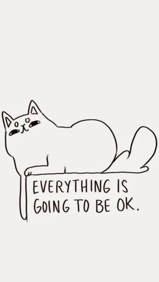 Everything is going to be OK. Wallpaper Two Cats, Crazy Cat Lady, Infj, Note To Self, Pretty Words, Cat Art, Positive Vibes, Good Vibes, A Cat