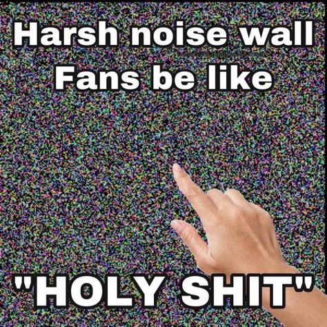 Harsh Noise, Human Instincts, Secret Island, Industrial Music, Wholesome Stuff, The Memes, Wall Fans, Music Industry, Too Cute