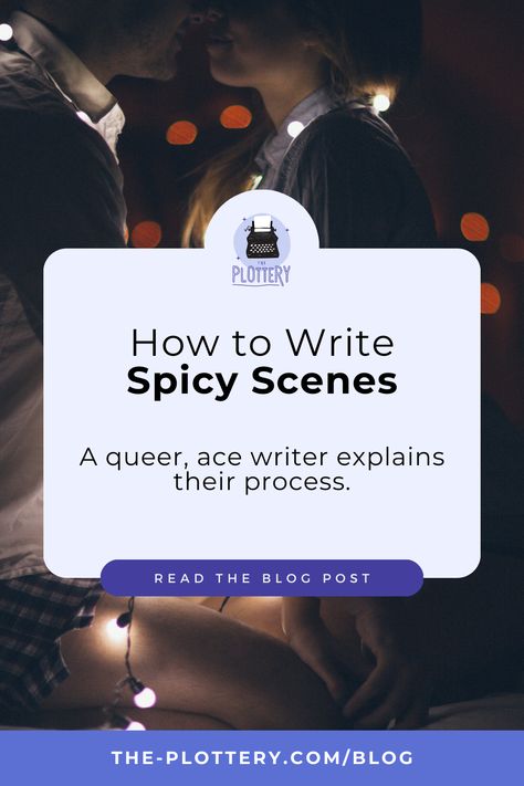 A queer, ace writer explains their process. Creating intense scenes. Steamy storytelling methods. #writers #authors #writingcorner #writingtips #writinghelp #writingcoach #writingblog #blog #bookwriting Spicy Writing Prompt, How To Write Spicy Scenes, Spicy Scenes, Dialogue Writing, Writing Novel, Scene Writing, Better Writing, Writing Corner, Writing Coach