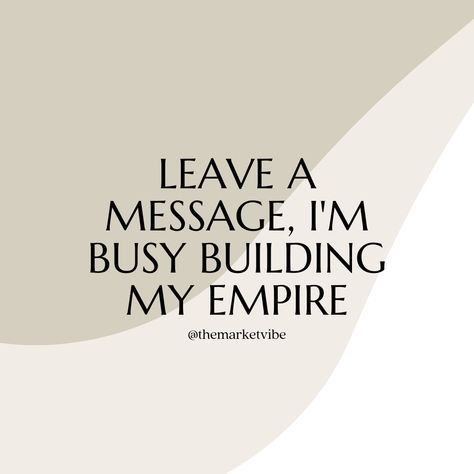 "Leave a message, I'm busy building my empire." As entrepreneurs, it is our passion to reach our goals. It takes dedication and hard work. We are focused on doing the best that we can and build authentic friendly relationships. #bossquotes #entreprenuerquotes #businessquotes Busy Building My Empire Quotes, Booked And Busy Quotes, Universal Love Quotes, Empire Quotes, Motivational Quotes For Business, Building My Empire, Building Quotes, Quotes For Business, Work Quotes Inspirational