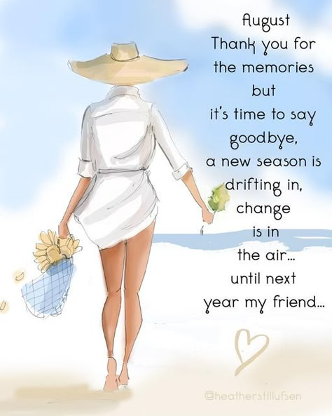 Goodbye August, Heather Rosehill, Heather Stillufsen Quotes, Rose Hill Designs, August Quotes, Months And Seasons, Start Of School, Monthly Quotes, Heather Stillufsen