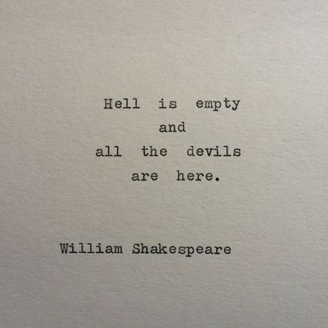 All The Devils Are Here, Hell Is Empty Tattoo, Hell Is Empty All The Devils Are Here Tattoo, Hell Is Empty All The Devils Are Here, Go To Hell Quotes, Quotes About The Devil, Quotes William Shakespeare, Hell Tattoo, Hell Quotes