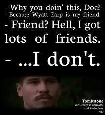 #Wyatt Earp #Doc Holliday #Cowboy #Friends #Movie #Western #Tombstone Doc Holliday Quotes, Tombstone Movie Quotes, Tombstone Quotes, Tombstone Movie, Doc Holiday, Cowboy Quotes, Doc Holliday, Wyatt Earp, Favorite Movie Quotes