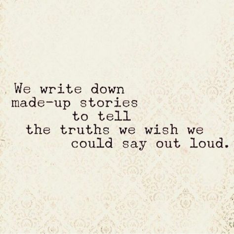 We write down made up stories to tell the truths we wish we could say aloud. Writer quotes, quotes for writers, writing inspiration. Writing Motivation, Writer Quotes, Book Writing Tips, Writing Life, Writing Words, Writing Quotes, Poem Quotes, Deep Thought Quotes, Amazing Quotes