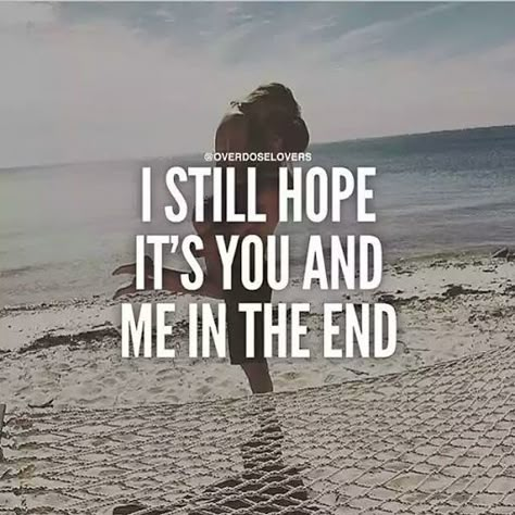 I Still Hope It's You And Me In The End                                                                                                                                                                                 More Now Quotes, Love Quotes For Girlfriend, Girlfriend Quotes, Cute Couple Quotes, Quotes About Love And Relationships, Love Quotes For Her, San Clemente, Anniversary Quotes, Cute Love Quotes