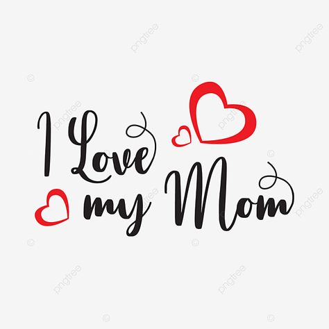 mothers day clipart,mom,mother,love,love mom,mother day,i love my mom,typo,typography,love vector Mom Love Quotes, Happy Mothers Day Letter, I Love Mom Tattoo, I Love Mama, Mothers Day Clipart, Mother Png, Mom Dad Tattoo Designs, Queen Mom, Mom Clipart