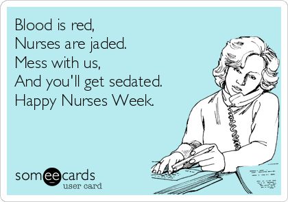 Blood+is+red,+Nurses+are+jaded.+Mess+with+us,+And+you'll+get+sedated.+Happy+Nurses+Week. Nurses Week Quotes, Hospital Humor, Nursing Fun, Psych Nurse, Nursing Quotes, Healthcare Humor, I Am A Nurse, Happy Nurses Week, Nursing Humor