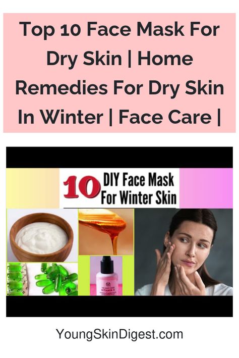 Top 10 Face Mask For Dry Skin | Home Remedies For Dry Skin In Winter | Face Care | Dry Face Skin Care Routine Winter, Natural Remedies For Dry Skin, Moisturizing Face Mask Diy, Winter Face Care, Dry Face Remedy, Face Pack For Dry Skin, Dry Skin Home Remedies, Makeup For Dry Skin, Dry Skin In Winter