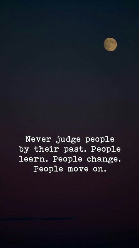 Never judge people by their past. Judge People Quotes, Zen Sayings, Decorating Bible, Breaking Your Own Heart, Going Quotes, Keep Going Quotes, Dont Judge People, Judge People, Past Quotes