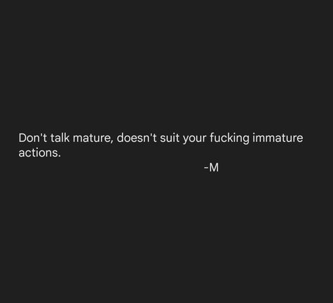 One can have really mature talks and at the same time extremely stupid actions. No baby, don't be both of them. Either stop faking or become a pro at faking. Taunt Quotes For Relatives, All Talk No Action Quotes, All Talk No Action, Taunting Quotes, Maturity Quotes, Action Quotes, Cafe Pictures, Cute Box Braids, All Talk