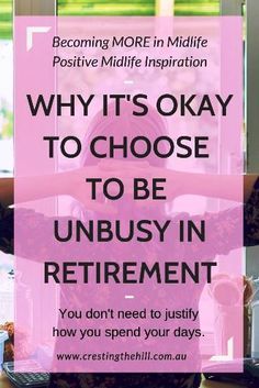 Are you tired of hearing about how busy everyone is in retirement? Why not focus on becoming un-busy and become part of the unbusy and slow movements that more people are choosing every day? #slow #unbusy #retirement Unbusy Retirement, Retirement Activities, Retirement Strategies, Retirement Lifestyle, Retirement Advice, Retirement Ideas, Learning To Let Go, Happy Retirement, Higher Consciousness