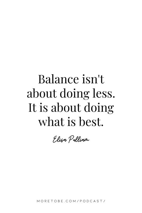 Balance isn't about doing less.It is about doing what is best. #MoreToBe #Podcast #BiblicalTruth #Transformation #Align #ChristianWomen #BibleStudy Do Less Quotes, Balance Quotes, Intention Quotes, Life Coach Business, Becoming A Life Coach, Inspirational Articles, Life Coaching Tools, Life Guide, Coach Quotes