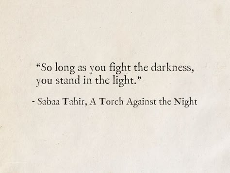 Long Nights Quotes, Ember In The Ashes Quotes, An Ember In The Ashes Quotes, Sabaa Tahir Quotes, Fantasy Quotes Aesthetic, Ashes Quotes, A Torch Against The Night, Quotes About Light, Ya Book Quotes