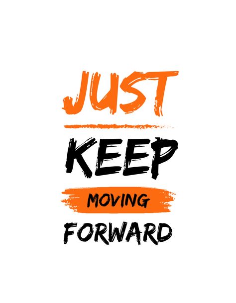 Just Keep Moving Forward Keep Moving Quotes, Keep Moving Forward Quotes, Forward Quotes, Just Keep Moving Forward, Moving Forward Quotes, Moving Quotes, Just Keep Moving, 4k Wallpaper For Mobile, Wallpaper For Mobile