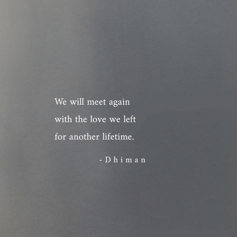 Meet Me In Another Life Quotes, We Will Meet In Another Life, Love In Another Lifetime, Meet In Another Life Quotes, Why Did We Meet Quotes, In Another Lifetime Quotes, Will Meet Again Quotes, Quotes About Meeting Again, We Will Meet Again Tattoo