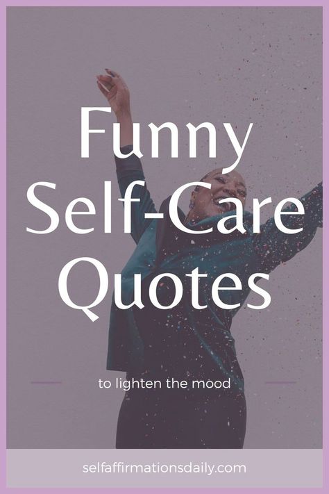 Self-Care and Giggles: 93 Quotes to Brighten Your Day When You Take Care Of Yourself Quotes, Funny Health Quotes Wellness, Self Care Humor Hilarious, Self Care Funny, Self Care Sayings, Self Care Quotes Life Wisdom, Self Care Quotes Beauty, Self Care Sunday Quotes Funny, Funny Quotes About Self