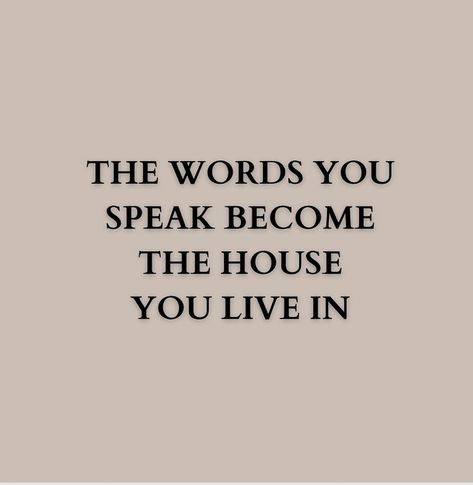 . THE WORDS YOU SPEAK BECOME THE HOUSE YOU LIVE IN . . . . . . . . #affirmations #positivity #inspiration #inspirationalquotes… | Instagram The Words You Speak Become The House, Speaking Aesthetic, Speak Up Quotes, Speak Life, Pearls Of Wisdom, Print Ideas, Heavenly Father, My Favorite Things, Quote Of The Day