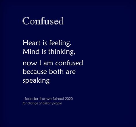 Quotes About Feeling Confused, Confused Emotions Quotes, Confusing Life Quotes, Quote About Confused Feelings, Feeling Confused Quotes Life, Confused State Of Mind Quotes, I Am Confused Quotes, I'm Confused Quotes, Confusion Quotes Life