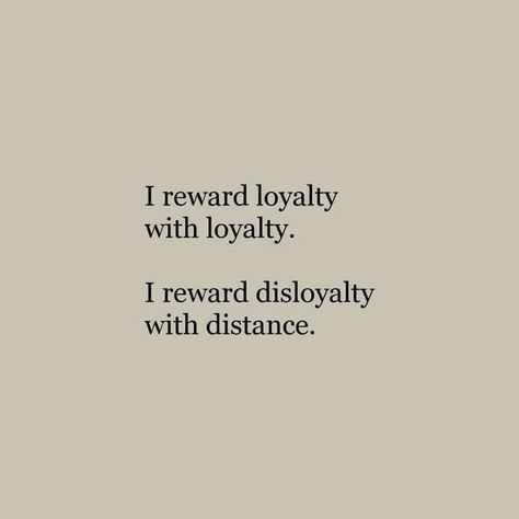 I reward loyalty with loyalty. I reward disloyalty with distance. Loyalty Quotes, Love Quotes Photos, Life Quotes Love, Teen Quotes, Positive Quotes Motivation, Personal Quotes, What’s Going On, The Words, Great Quotes