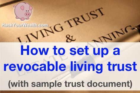 How to set up a revocable living trust (with sample trust document) How To Set Up A Living Trust, Diy Living Trust, Revocable Living Trust Forms, Living Trust Vs Will, How To Set Up A Trust, Living Trust Forms, Trust Documents, Estate Planning Binder, Life Organization Binder