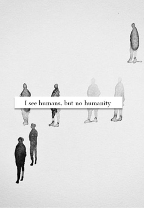 No Humanity, Nate River, Humanity Quotes, The Book Thief, A Sign, Human Rights, Beautiful Words, Inspire Me, Wise Words