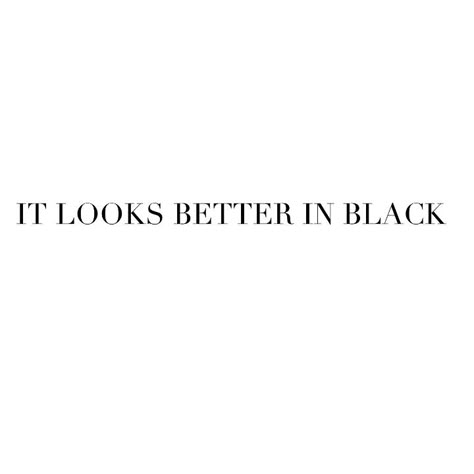 @perksofbeingzy Fashion Quotes White, Rabastan Lestrange, Black Is The New Black, Black Everything, Word Up, All Black Everything, Fashion Quotes, Infj, Pretty Words