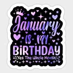 January Is My Birthday Yes The Whole Month Funny Birthday Girls Women - January Is My Birthday - T-Shirt | TeePublic January Birthday Month, September Birthday Month, Self Birthday Quotes, Funny Birth, January Quotes, November Birthday Gifts, February Birthday Gifts, Happy Birthday Wallpaper, January Birthday