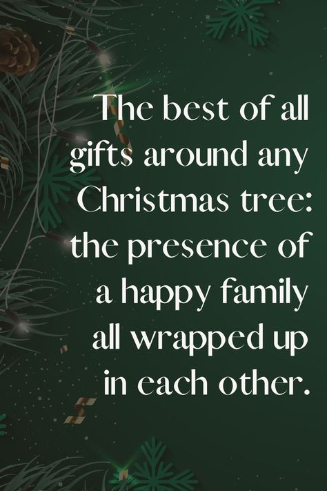 “The best of all gifts around any Christmas tree: the presence of a happy family all wrapped in each other.” -Burton Hills Quote. Quote Meaningful, Christmas Quotes And Sayings, Family Christmas Quotes, Merry Christmas Family, Meaningful Christmas, Family Quote, Christmas Quote, Quotes Family, Holiday Quotes