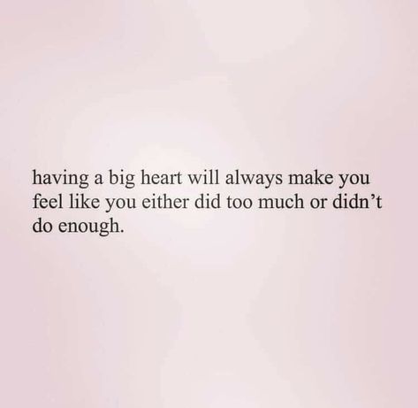 Having A Big Heart, Big Heart Quotes, Can't Stop Won't Stop, Heart Quotes, Big Heart, Some Words, Pretty Words, Beautiful Quotes, Relatable Quotes