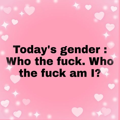 Genderfluid Memes Funny, Gender Disphorphia, Gender Dysformia, Gender Aesthetic, Genderfluid Pfp, Gender Memes, Bottom Energy, Genderfluid Aesthetic, Gender Crisis